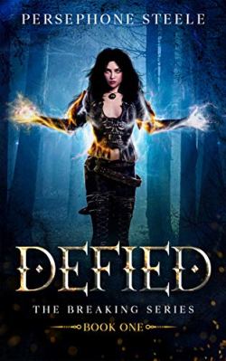 Defied: A Reverse Harem Epic Fantasy (The Breaking Series Book 1) by Persephone Steele